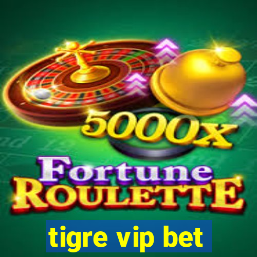 tigre vip bet